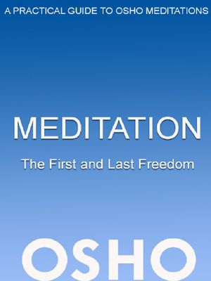 [Osho Insights for a new way of living 01] • Meditation · The First and Last Freedom